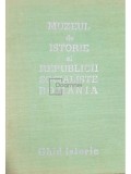 Florian Georgescu (red.) - Muzeul de istorie al Republicii Socialiste Romania - Ghid istoric (Editia: 1974)