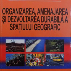 ORGANIZAREA, AMENAJAREA SI DEZVOLTAREA DURABILA SPATIUL GEOGRAFIC de MELINDA CANDEA ... IRINA CIMPOERU , 2006