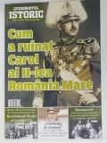 EVENIMENTUL ISTORIC , REVISTA , SUBIECT : CUM A RUINAT CAROL AL II - LEA ROMANIA MARE , NR. 92 , 2025