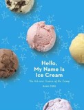 Hello, My Name Is Ice Cream: The Art and Science of the Scoop