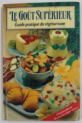 LE GOUT SUPERIEUR - GUIDE PRATIQUE DU VEGETARISME , 1993 foto