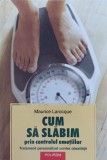 Cum sa slabim prin controlul emotiilor - Maurice Larocque, Polirom, 2005, Medicina alternativa, 243 pagini
