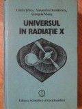 Universul in radiatie X - E. Tifrea, Al. Dumitrescu, G. Maris - Stiintifica, 1987, Fizica, 318 pagini, Hardcover