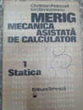 Merig Mecanica Asistata De Calculator Vol.1 Statica - Christian Pelecudi Ion Simionescu ,290185, Tehnica