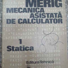 Merig Mecanica Asistata De Calculator Vol.1 Statica - Christian Pelecudi Ion Simionescu ,290185