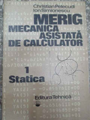 Merig Mecanica Asistata De Calculator Vol.1 Statica - Christian Pelecudi Ion Simionescu ,290185 foto