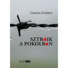 Sztr&amp;aacute;jk a pokolban - Csik&amp;oacute;s Gy&amp;ouml;rgy foto