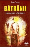 Batranii. Domeniul Stanislas - Ioan Suciu