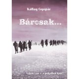 B&aacute;rcsak... - K&aacute;llay Gyop&aacute;r