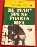 Carte Fotbal - &quot;DE TI-AR SPUNE POARTA MEA&quot; de George Mihalache