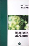IN ABSENTA STAPANILOR-NICOLAE BREBAN-274623