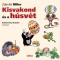 Kisvakond &eacute;s a h&uacute;sv&eacute;t - Szlukov&eacute;nyi Katalin verseivel - Zdenek Miler