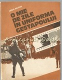 O Mie de Zile &icirc;n Uniforma Gestapoului - Levon Brutian, Editura Militara, 1983, Roman de Război