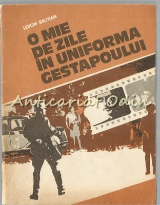 O Mie De Zile In Uniforma Gestapoului - Levon Brutian foto