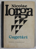 CUGETARI de NICOLAE IORGA , ANII &#039; 60 , PREZINTA SUBLINIERI *, COPERTA CARTONATA