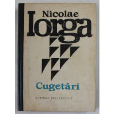 CUGETARI de NICOLAE IORGA , ANII &#039; 60 , PREZINTA SUBLINIERI *, COPERTA CARTONATA