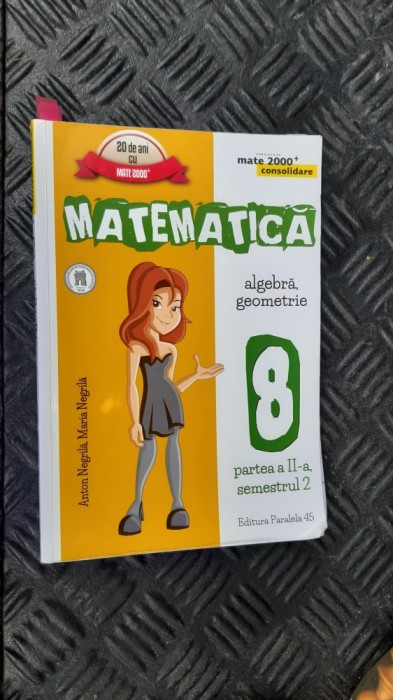MATEMATICA ALGEBRA GEOMETRIE SEMESTRUL 2 CLASA A VIII A NEGRILA PARALELA 45 MATEMATICA ALGEBRA GEOMETRIE SEMESTRUL 2 CLASA A VIII A NEGRILA PARALELA 45