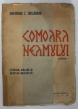 COMOARA NEAMULUI - VOLUMUL I - LEGENDE , BALADE SI CANTECE HAIDUCESTI de GHEORGHE I . TAZLAUANU , 1943