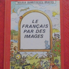 MARIA DUMITRESCU BRATES - LE FRANCAIS PAR DES IMAGES - carte cartonata