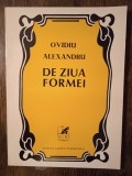 DE ZIUA FORMEI- O.ALEXANDRU (DEDICATIA SI AUTOGRAFUL AUTORULUI PT. V. BARAN)