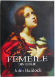 Femeile din Biblie - John Baldock - Carte Stiinta Religie