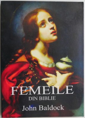 Femeile din Biblie &amp;ndash; John Baldock foto