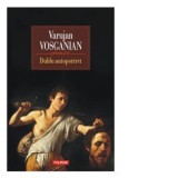 Dublu autoportret - Varujan Vosganian