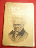 Schopenhauer- Viata ,Amorul ,Moartea - BPT 249-250 ,Ed.Universala Alcalay ,176p