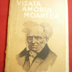 Schopenhauer- Viata ,Amorul ,Moartea - BPT 249-250 ,Ed.Universala Alcalay ,176p