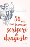50 Cele Mai Frumoase Scrisori de Dragoste - David H. Lowenherz (coord.) - Carte Filosofie, Colectie Scrisori Celebre