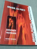 ORASUL CU POETI-ANTOLOGIE RESITEANA/DIRECTIA CULTURA A CARAS-SEVERIN