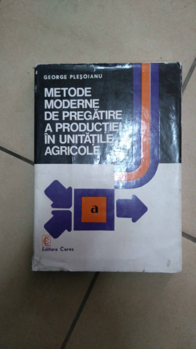 Metode Moderne De Pregatire A Productiei In Unitatile Agricol - George Plesoianu ,549739