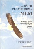 CUM SA FII CEL MAI BUN IN MLM-JOHN KALENCH-354370