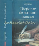 Cumpara ieftin Dictionar De Scriitori Francezi - Angela Ion - Tiraj: 1000 Exemplare