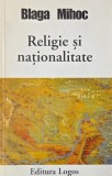 Carte Religie si Nationalitate - Blaga Mihoc, Anticariat Stare Buna