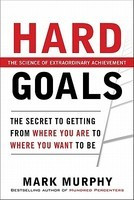 Hard Goals: The Secret to Getting from Where You Are to Where You Want to Be foto