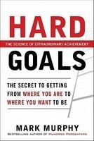 Hard Goals: The Secret to Getting from Where You Are to Where You Want to Be foto