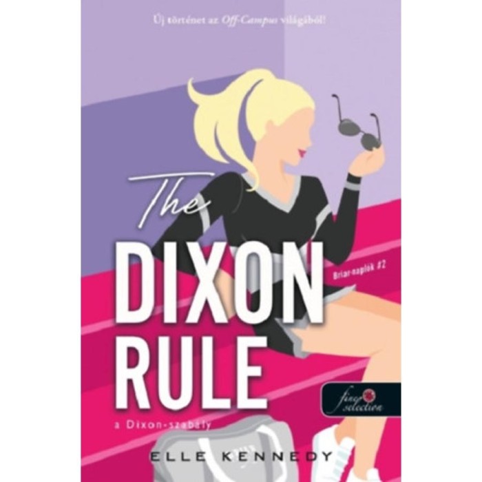 The Dixon Rule - A Dixon-szab&aacute;ly - Briar-napl&oacute;k 2. - Elle Kennedy