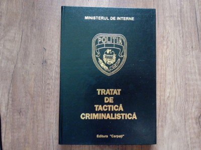 TRATAT DE TACTICA CRIMINALISTICA - CONSTANTIN AIONITOAIE , ED. II-A , 1992 foto