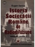 Eugen Denize - Istoria Societății Rom&acirc;ne de Radiodifuziune, vol. I, partea I - 1928 - 1938. De la &icirc;nceputuri p&acirc;nă la dictatura regală