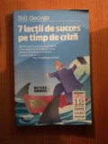 7 LECTII DE SUCCES PE TIMP DE CRIZA de BILL GEORGE