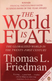 The World Is Flat: The Globalized World in the Twenty-First Century - Thomas L. Friedman