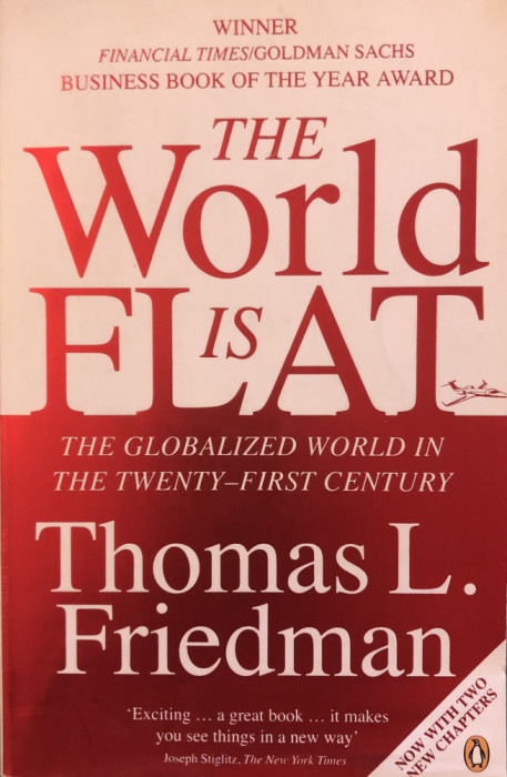 The World Is Flat: The Globalized World in the Twenty-First Century - Thomas L. Friedman