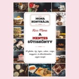 A mentes s&uuml;tisk&ouml;nyv - 60 glut&eacute;n-, tej-, toj&aacute;s-, cukor-, sz&oacute;ja-, mogyor&oacute;-, &eacute;s &eacute;lesztőmentes veg&aacute;n recept - Kiss Mona
