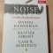 Daniel Kahneman - Noise. Un defect al judecatii umane