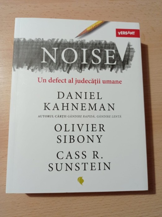Daniel Kahneman - Noise. Un defect al judecatii umane