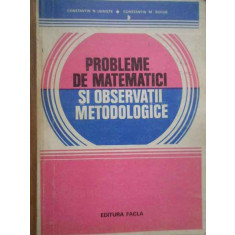 Probleme De Matematici Si Observatii Metodologice - Constantin N. Udriste Constantin M. Bucur ,278455