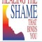 Healing the Shame That Binds You