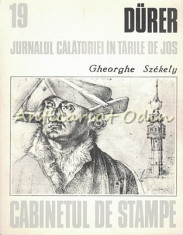 Albrecht Durer - Gheorghe Szekely - Jurnalul Calatoriei In Tarile De Jos foto