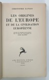 LES ORIGINES DE L ' EUROPE ET DE LA CIVILIZATIONS EUROPEENNE par CHRISTOPHER DAWSON , 1924